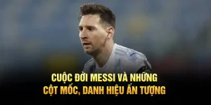 Cuộc đời Messi tại 23win