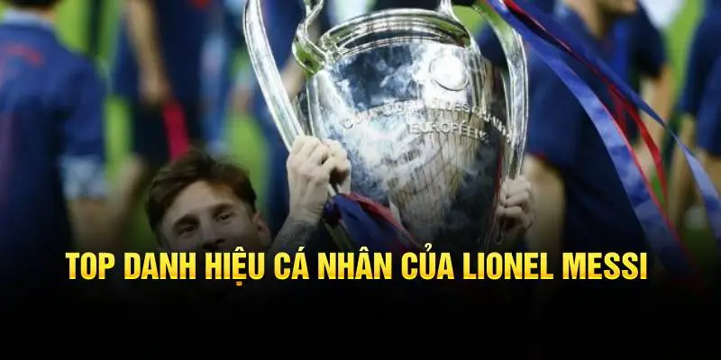 Top danh hiệu cá nhân của Lionel Messi