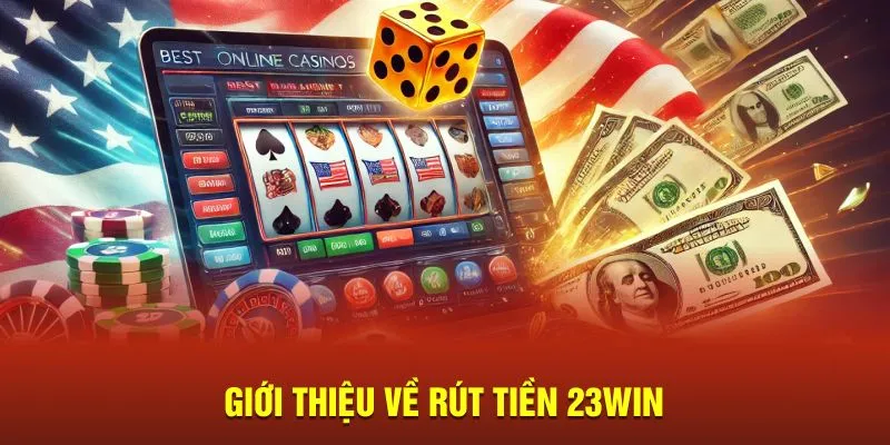 Giới thiệu về rút tiền 23WIN