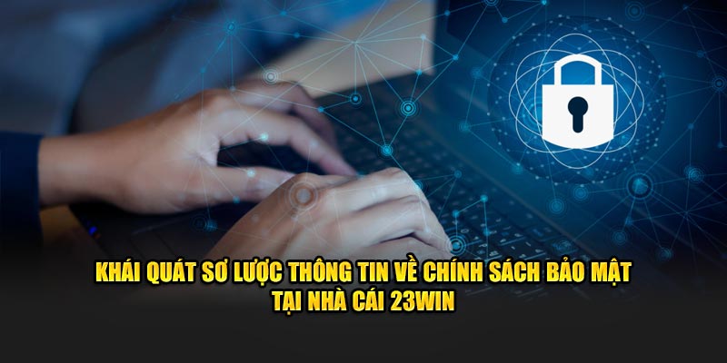 Khái quát chính sách bảo mật 23win