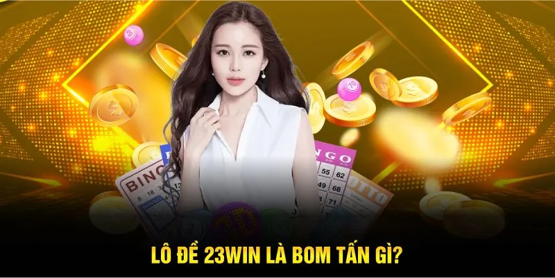 Lô đề 23Win là bom tấn gì?