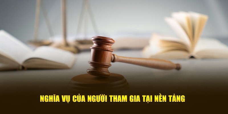 Các nghĩa vụ người chơi cần thực hiện khi tham gia