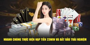 Nạp tiền 23Win nhanh chóng