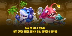 Bắn cá xèng 23win