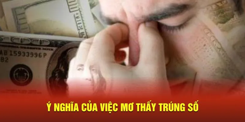 Ý nghĩa chính yếu của việc mơ thấy trúng số